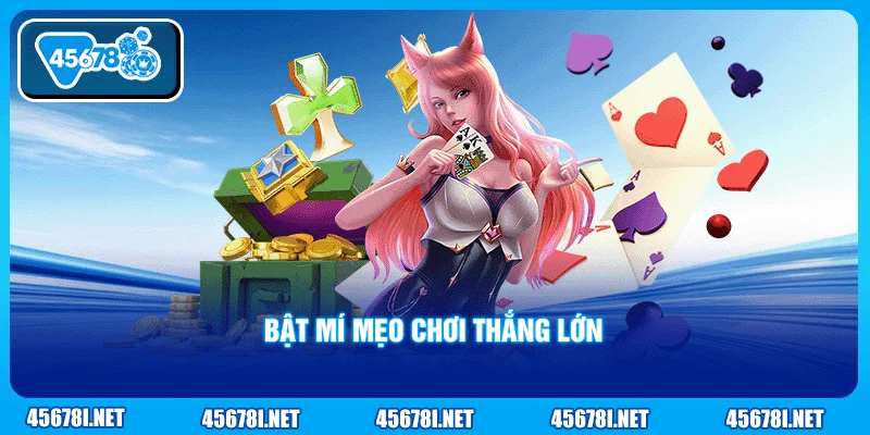 Bật mí mẹo chơi thắng lớn