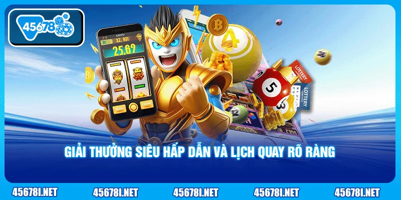 Giải thưởng siêu hấp dẫn và lịch quay rõ ràng