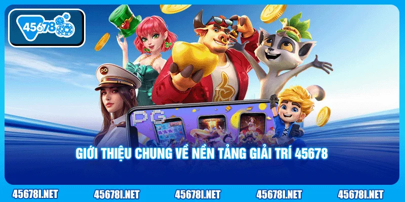 Giới thiệu chung về nền tảng giải trí 45678