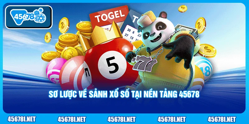 Sơ lược về sảnh xổ số tại nền tảng 45678