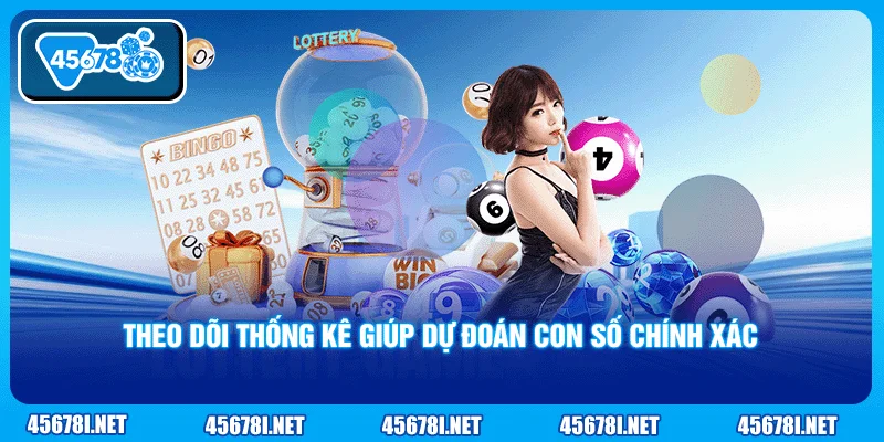 Theo dõi thống kê giúp dự đoán con số chính xác