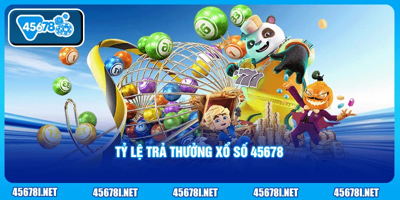 Tỷ lệ trả thưởng xổ số 45678