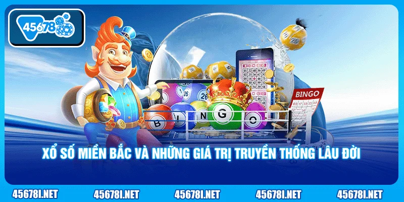 Xổ số miền Bắc và những giá trị truyền thống lâu đời