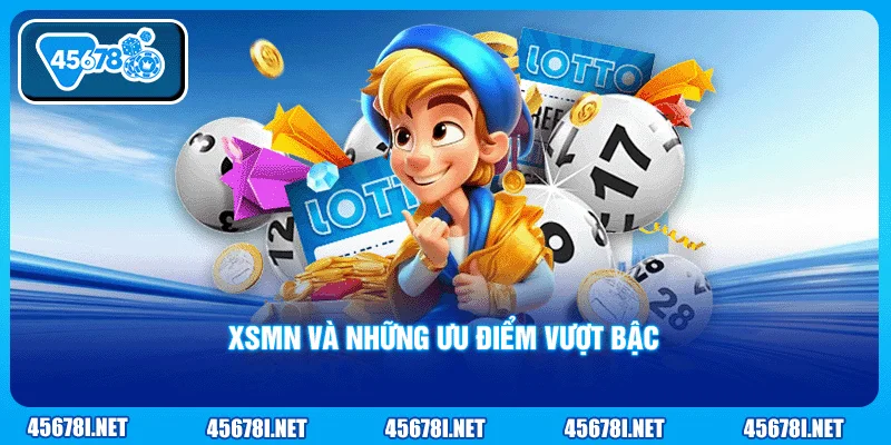 XSMN và những ưu điểm vượt bậc